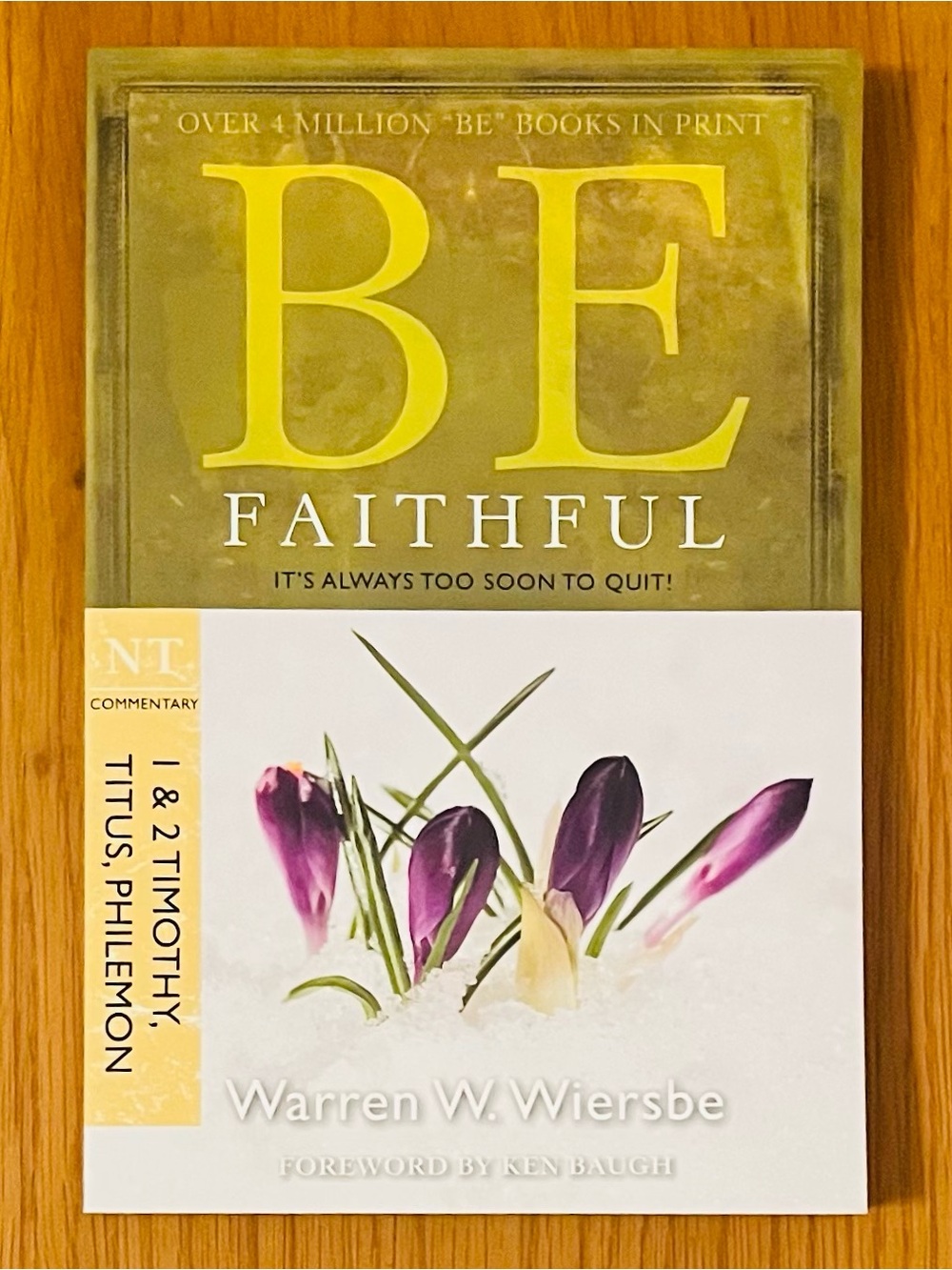 Be Faithful (1 & 2 Timothy, Titus, Philemon): It's Always Too Soon to Quit! NEW